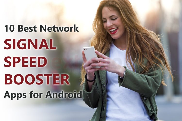 10 Best Network Signal Speed Booster Apps for Android